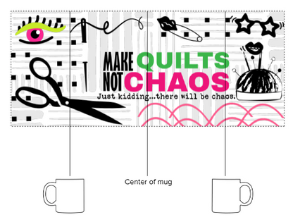 Make Quilts Not Chaos mug